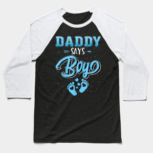 Gender Reveal Daddy Says Boy Baby Matching Family Set Baseball T-Shirt